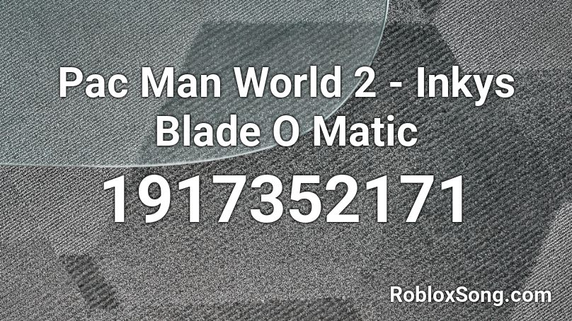 Pac Man World 2 - Inkys Blade O Matic Roblox ID