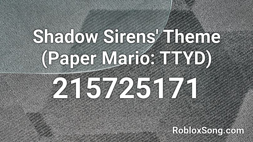 Shadow Sirens' Theme (Paper Mario: TTYD) Roblox ID