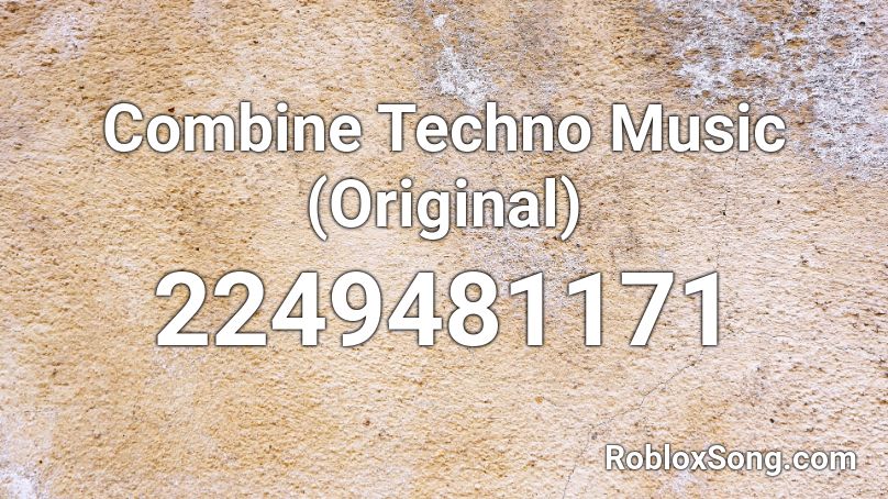 Combine Techno Music (Original) Roblox ID