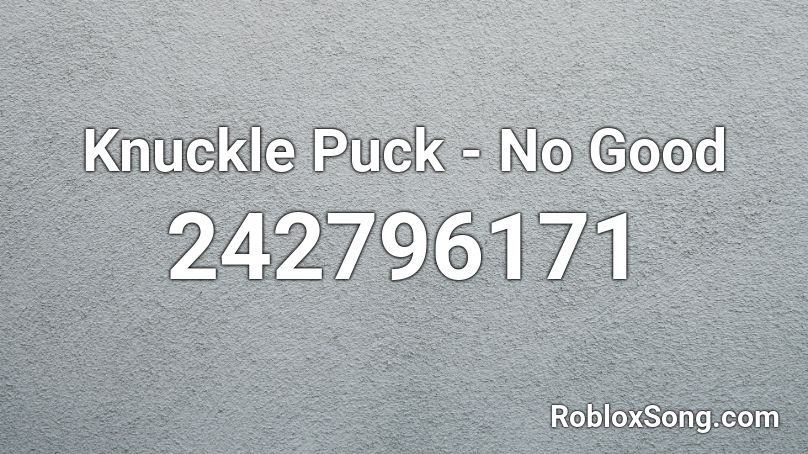 Knuckle Puck - No Good  Roblox ID