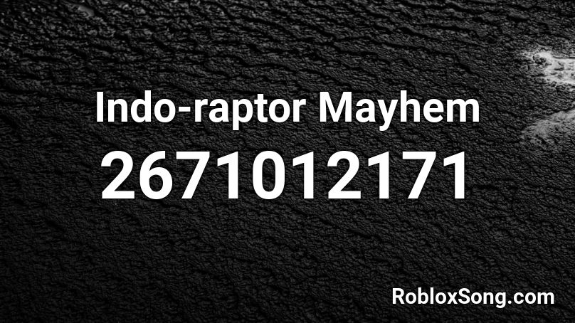 Indo-raptor Mayhem Roblox ID