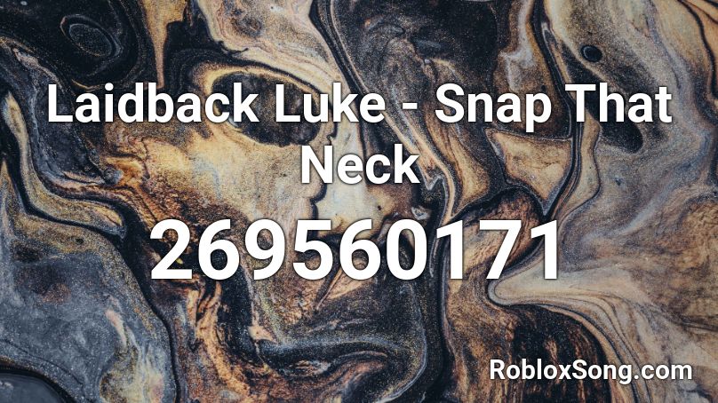 Laidback Luke - Snap That Neck Roblox ID
