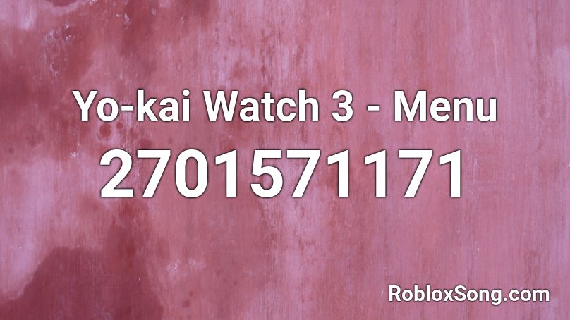 Yo-kai Watch 3 - Menu Roblox ID