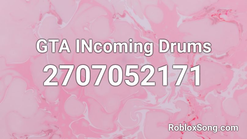 GTA INcoming Drums Roblox ID