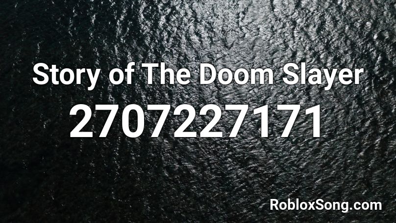 Story Of The Doom Slayer Roblox Id Roblox Music Codes - doom theme roblox id