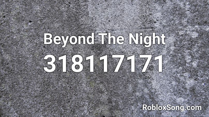 Beyond The Night Roblox ID