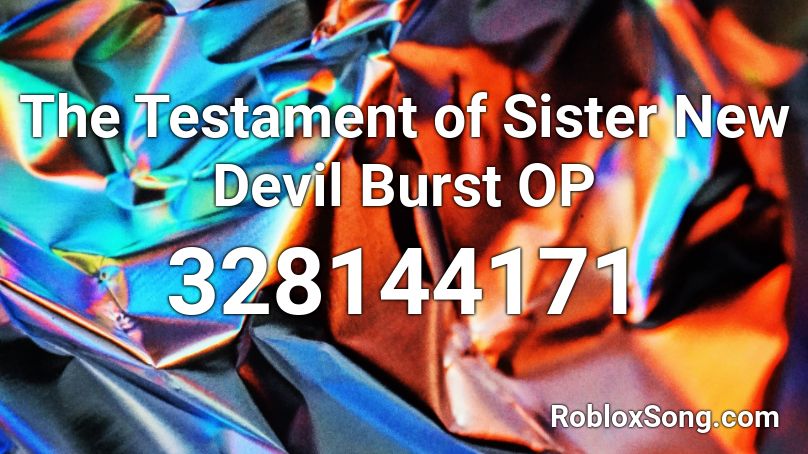 The Testament of Sister New Devil Burst OP Roblox ID