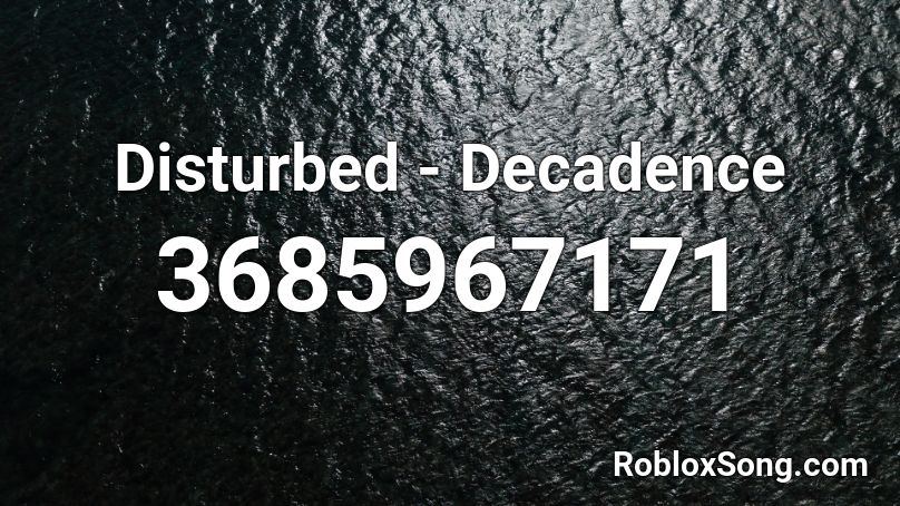 Disturbed - Decadence Roblox ID