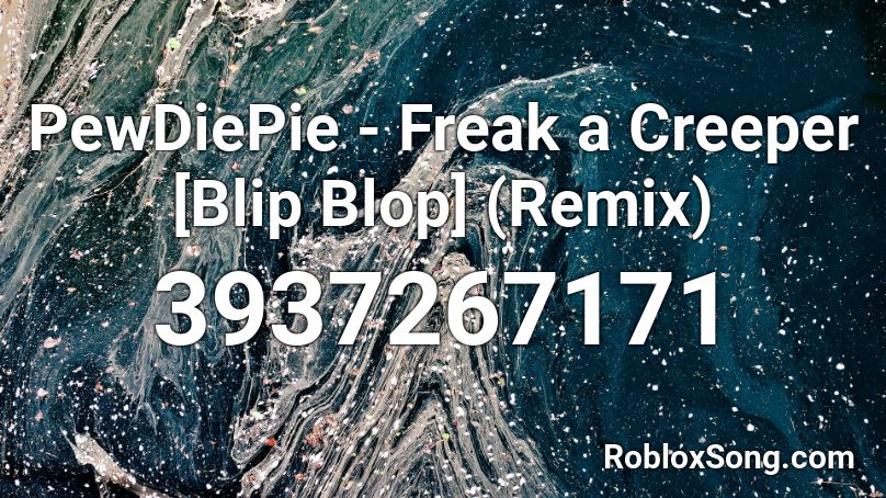 PewDiePie - Freak a Creeper [Blip Blop] (Remix) Roblox ID