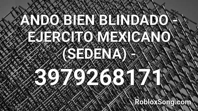 ANDO BIEN BLINDADO - EJERCITO MEXICANO (SEDENA) -  Roblox ID