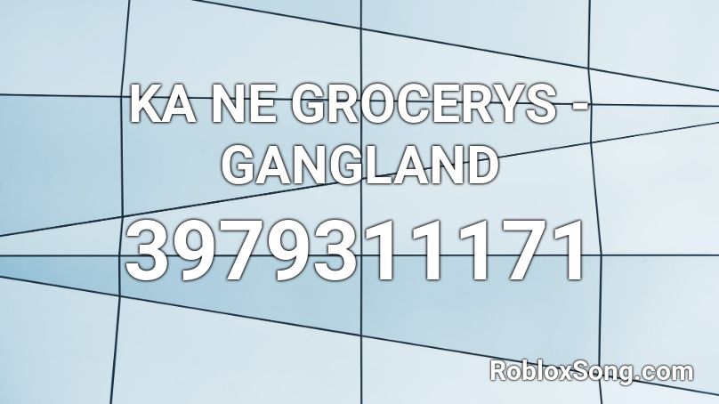 KA NE GROCERYS - GANGLAND Roblox ID