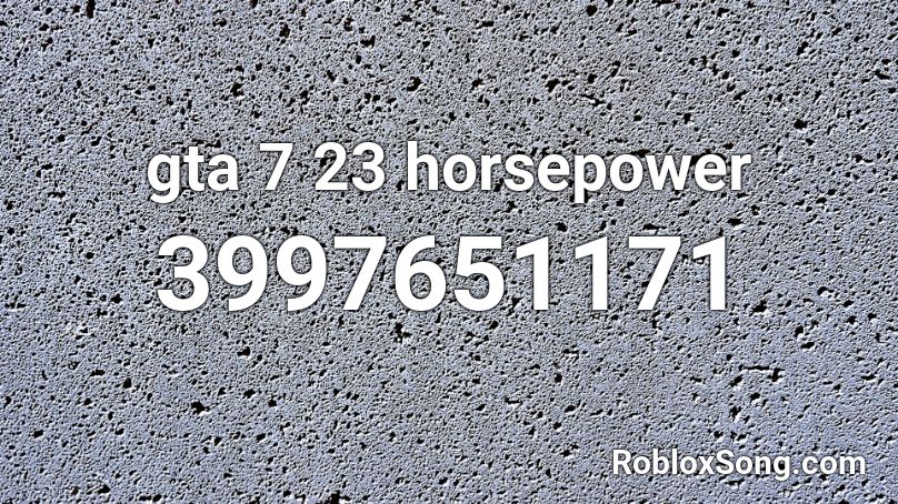 gta 7 23 horsepower Roblox ID