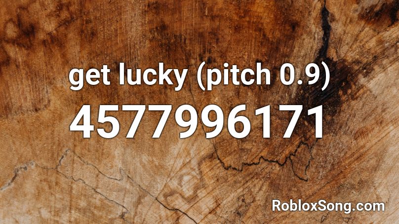 get lucky (pitch 0.9) Roblox ID