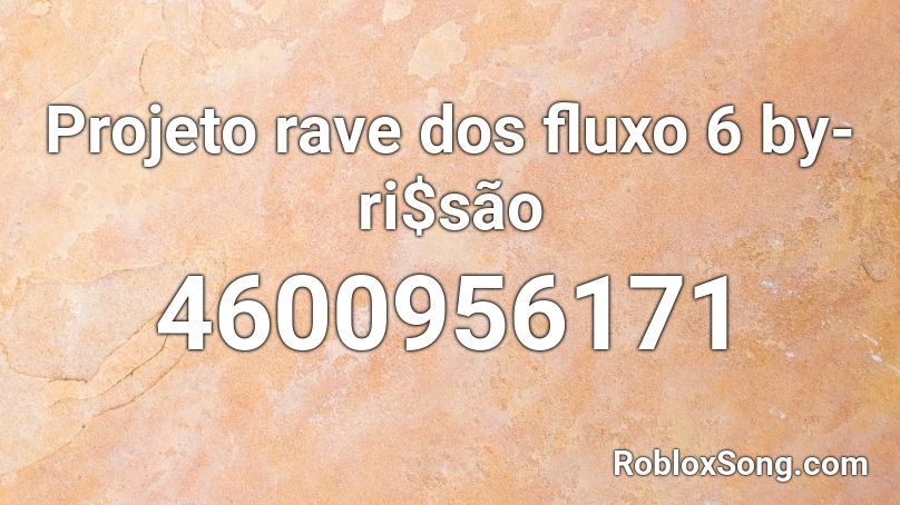 Projeto rave dos fluxo 6 by-ri$são Roblox ID