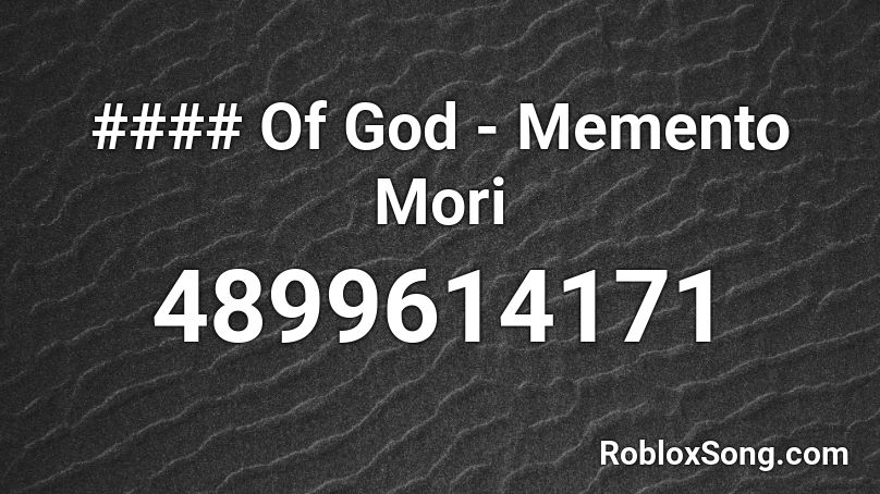 #### Of God - Memento Mori Roblox ID