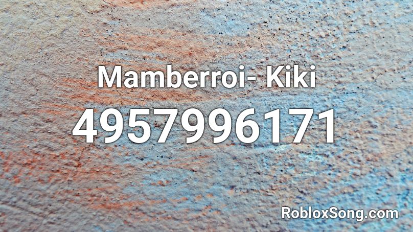 Mamberroi- Kiki Roblox ID