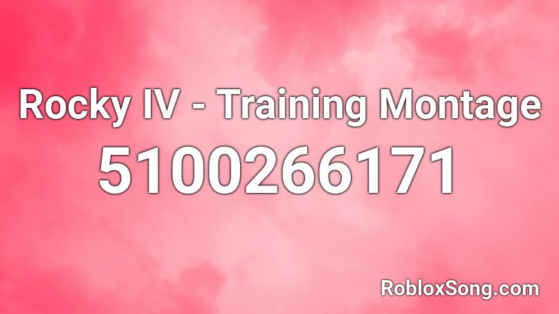 Rocky IV - Training Montage Roblox ID
