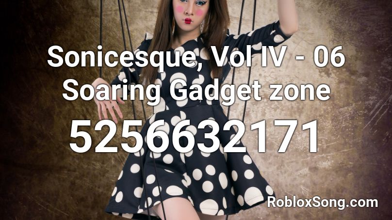 Sonicesque, Vol  IV - 06 Soaring Gadget zone Roblox ID