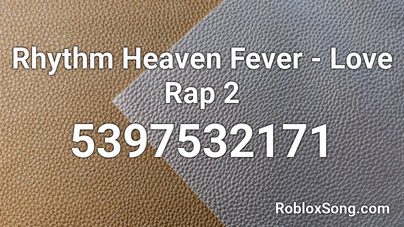 Rhythm Heaven Fever - Love Rap 2 Roblox ID