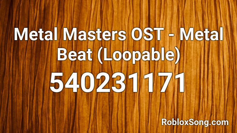 Metal Masters OST - Metal Beat (Loopable) Roblox ID