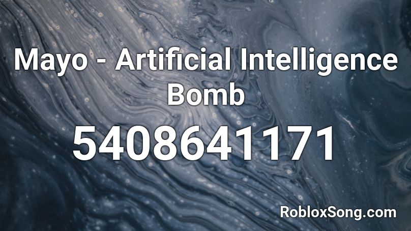 Mayo - Artificial Intelligence Bomb Roblox ID