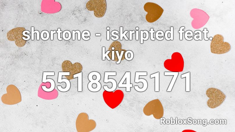 shortone - iskripted feat. kiyo Roblox ID