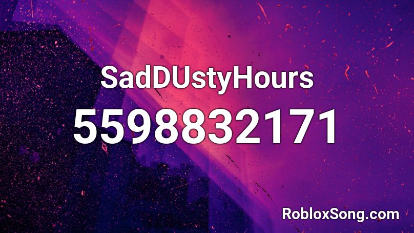 SadDUstyHours Roblox ID