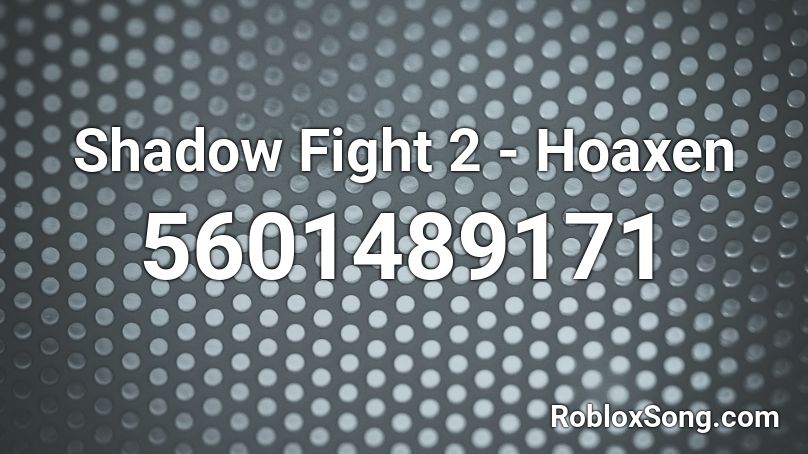 Shadow Fight 2 - Hoaxen Roblox ID