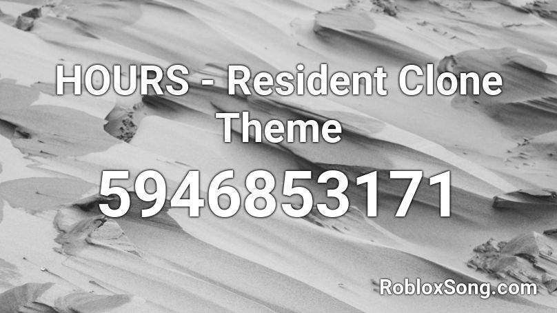 HOURS - Resident Clone Theme Roblox ID