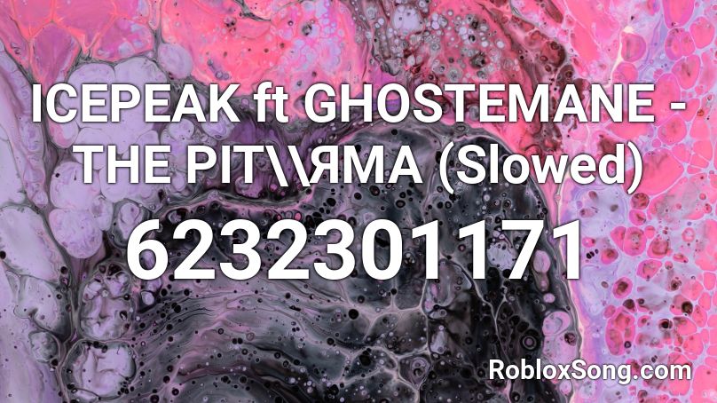 Icepeak Ft Ghostemane The Pit Yama Slowed Roblox Id Roblox Music Codes - icepeak roblox id