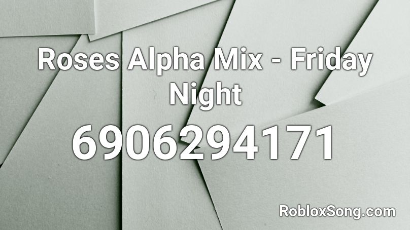 Roses Alpha Mix - Friday Night Roblox ID