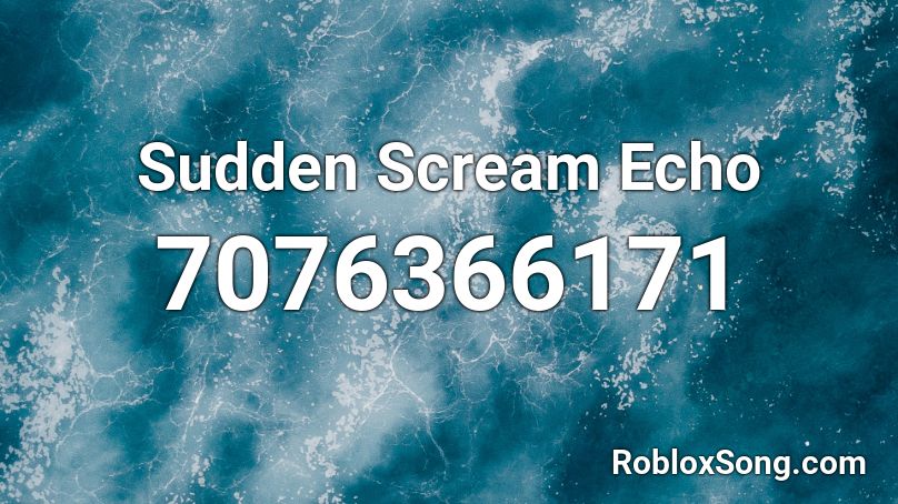 Sudden Scream Echo Roblox ID