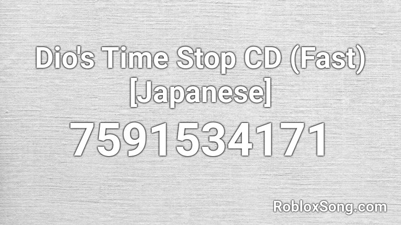 Dio's Time Stop CD (Fast) [Japanese] Roblox ID