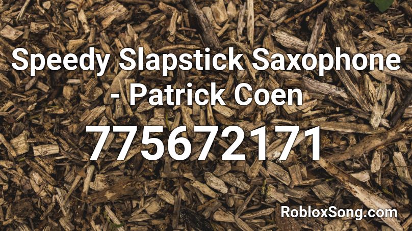 Speedy Slapstick Saxophone - Patrick Coen Roblox ID