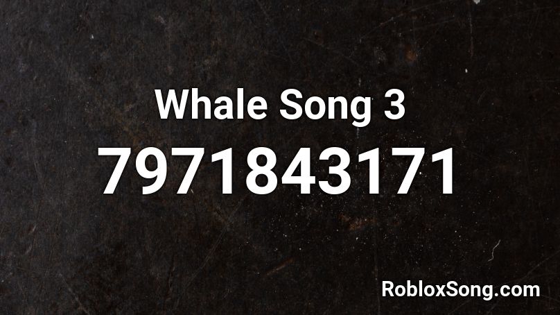 Whale Song 3 Roblox ID