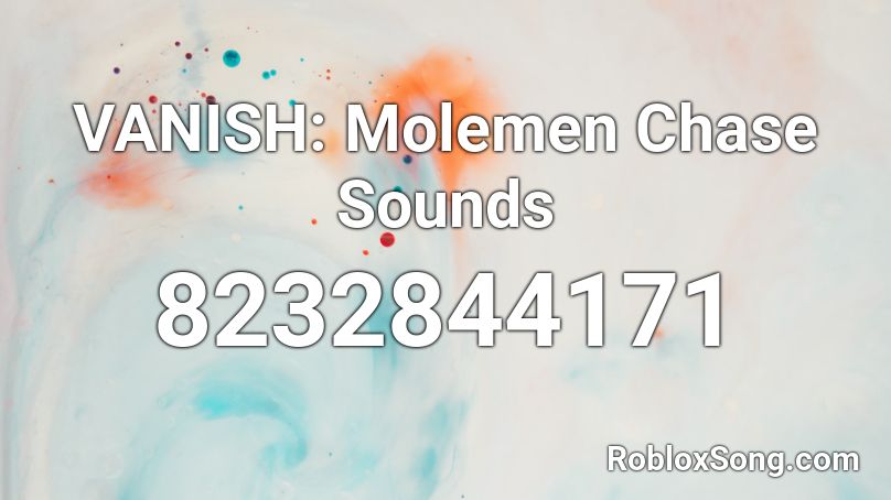 VANISH: Molemen Chase Sounds Roblox ID