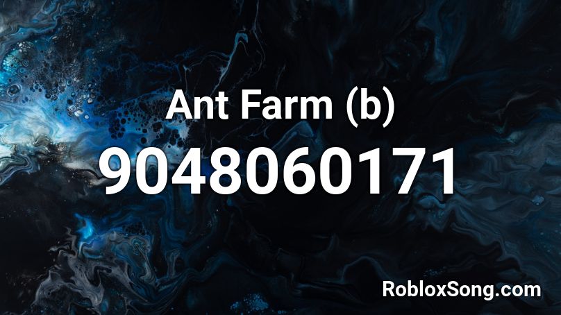 Ant Farm (b) Roblox ID
