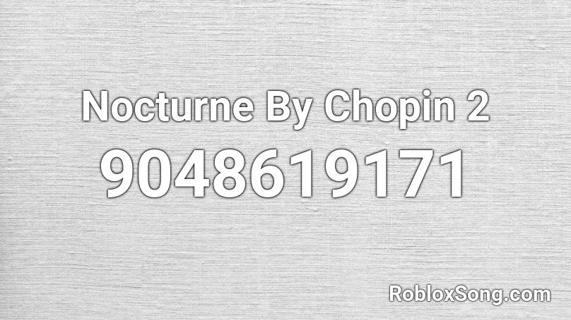 Nocturne By Chopin 2 Roblox ID