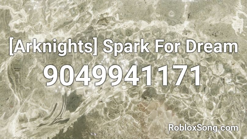 [Arknights] Spark For Dream Roblox ID