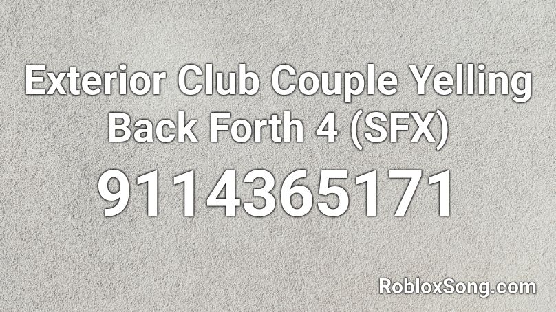 Exterior Club Couple Yelling Back Forth 4 (SFX) Roblox ID