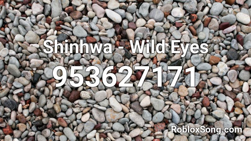 Shinhwa - Wild Eyes Roblox ID