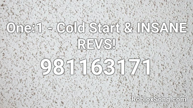 One:1 - Cold Start & INSANE REVS! Roblox ID