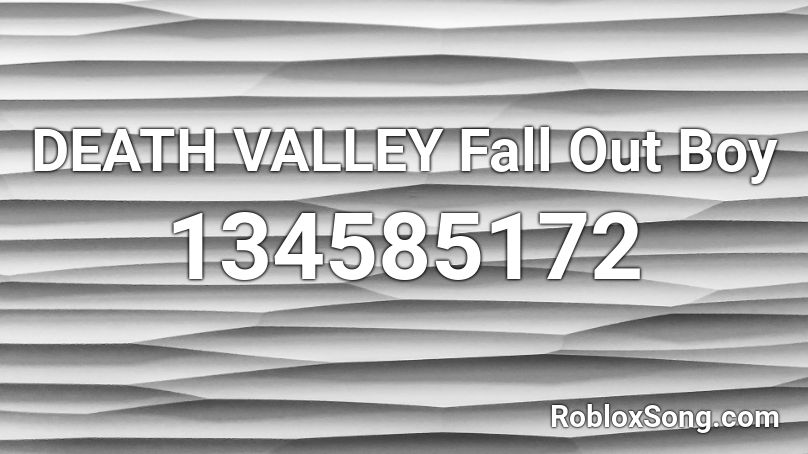 DEATH VALLEY  Fall Out Boy Roblox ID