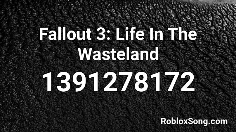 Fallout 3: Life In The Wasteland Roblox ID