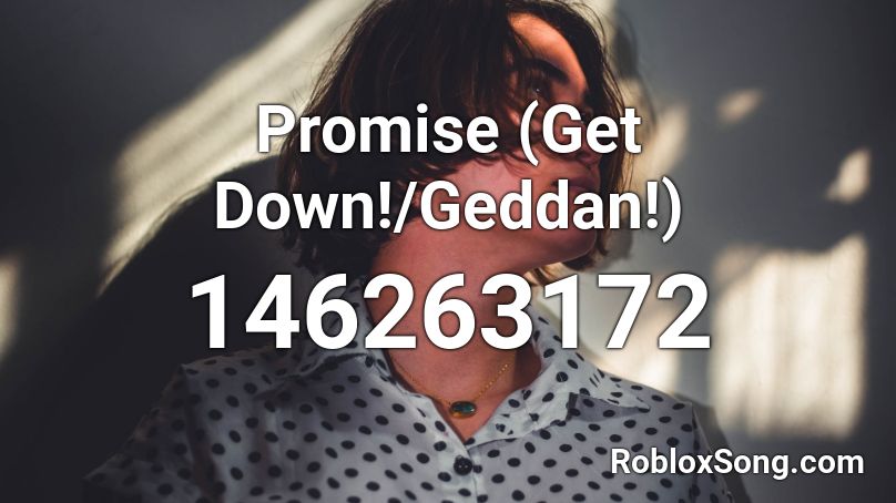Promise (Get Down!/Geddan!) Roblox ID
