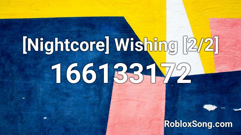 [Nightcore] Wishing [2/2] Roblox ID