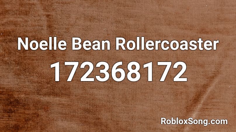 Noelle Bean Rollercoaster Roblox ID