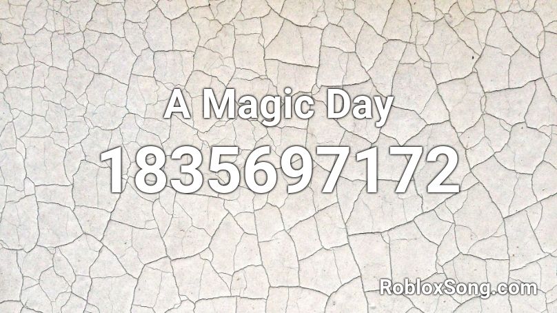 A Magic Day Roblox ID