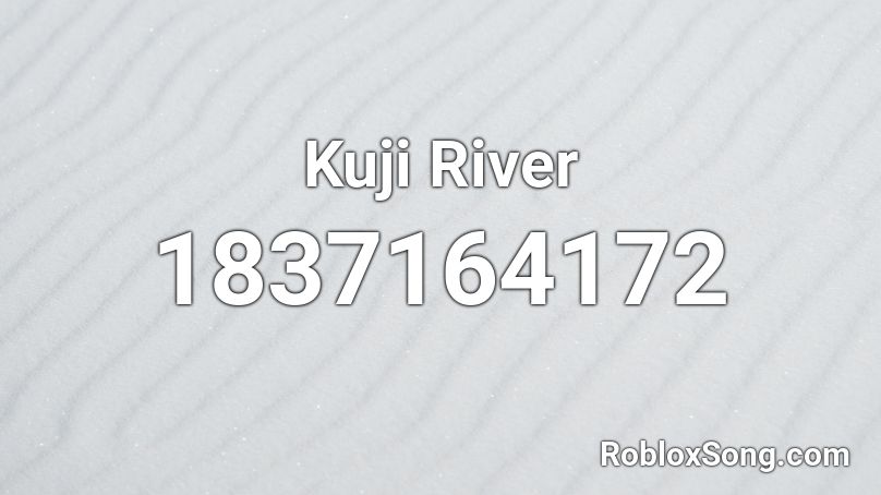 Kuji River Roblox ID