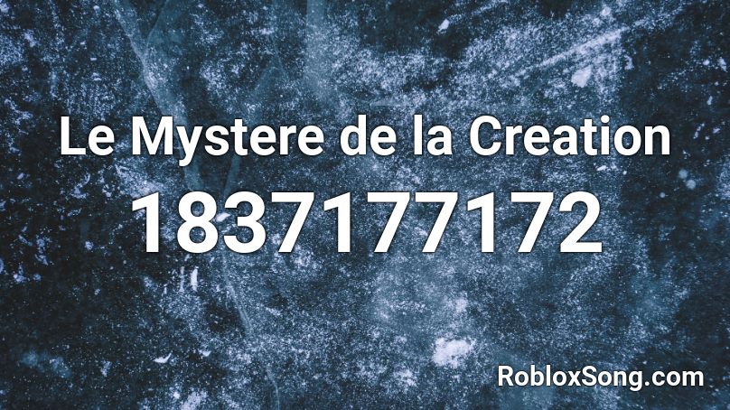 Le Mystere de la Creation Roblox ID